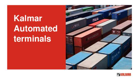 Kalmar Automated terminals Why automation?