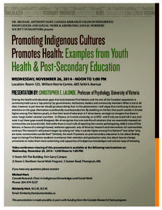 DR. MICHAEL ANTHONY HART, CANADA RESEARCH CHAIR IN INDIGENOUS KNOWLEDGES AND SOCIAL WORK & ABORIGINAL SOCIAL WORKERS’ SOCIETY IN MANITOBA presents Promoting Indigenous Cultures Promotes Health: Examples from Youth
