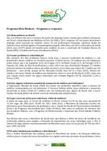 Programa Mais Médicos – Perguntas e respostas 1) Faltam médicos no Brasil? Sim, nos últimos oito anos o número de postos de emprego formal criados para médicos ultrapassa em 54 mil o de graduados em Medicina no Pa