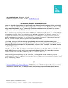 For Immediate Release: September 19, 2014 Contact: Monika Johnson Hostler, President,  NFL Announces Funding for Sexual Assault Services Today, the National Football League (NFL) announced a multi-year c