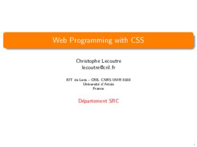 Web Programming with CSS Christophe Lecoutre [removed] IUT de Lens - CRIL CNRS UMR 8188 Universit´ e d’Artois