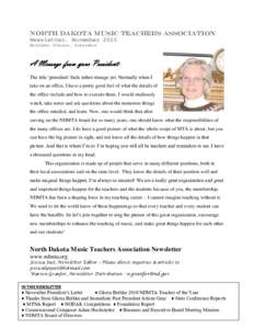 North Dakota Music Teachers Association Newsletter, November 2010 Kathleen Johnson, President A Message from your President: The title „president‟ feels rather strange yet. Normally when I