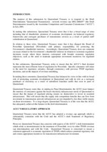 INTRODUCTION The purpose of this submission by Queensland Treasury is to respond to the Draft Determination “Queensland Transmission – network revenue cap[removed]” (the Draft Determination) issued by the Austr