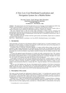 A Very Low Cost Distributed Localization and Navigation System for a Mobile Robot Riccardo Cassinis1, Paolo Meriggi, Maria Panteghini Department of Electronics for Automation University of Brescia Via Branze[removed]B