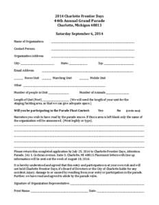 2014	
  Charlotte	
  Frontier	
  Days	
    44th	
  Annual	
  Grand	
  Parade	
   Charlotte,	
  Michigan	
  48813	
   	
   Saturday	
  September	
  6,	
  2014	
  