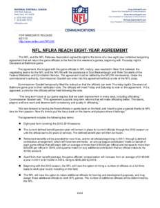 FOR IMMEDIATE RELEASE[removed]http://www.twitter.com/NFL345 NFL, NFLRA REACH EIGHT-YEAR AGREEMENT The NFL and the NFL Referees Association agreed tonight to the terms of a new eight-year collective bargaining