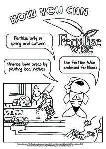 Fertilise only in spring and autumn Minimise lawn areas by planting local natives