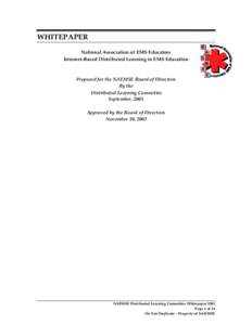 WHITEPAPER National Association of EMS Educators Internet-Based Distributed Learning in EMS Education Prepared for the NAEMSE Board of Directors By the