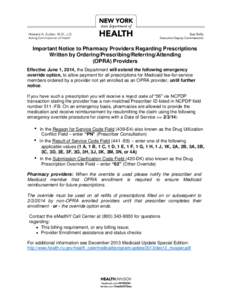 Important Notice to Pharmacy Providers Regarding Prescriptions Written by Ordering/Prescribing/Referring/Attending (OPRA) Providers Effective June 1, 2014, the Department will extend the following emergency override opti