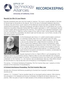 RECORDKEEPING Records Can Win Or Lose Patents Disputes sometimes arise over who first made an invention. This issue is usually decided on the basis of records kept by the parties to the dispute. But for the lack of witne