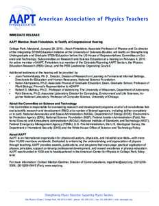 American Association of Physics Teachers IMMEDIATE RELEASE AAPT Member, Noah Finkelstein, to Testify at Congressional Hearing College Park, Maryland, January 28, 2010—Noah Finkelstein, Associate Professor of Physics an