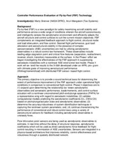 Controller Performance Evaluation of Fly-by-Feel (FBF) Technology  Investigator(s): Marty Brenner (NASA DFRC), Arun Mangalam (Tao Systems) Background Fly-by-feel (FBF) is a new paradigm for safely maximizing aircraft s