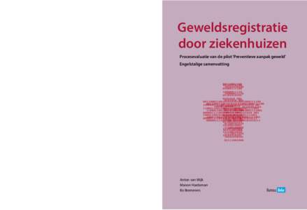 Geweldsregistratie door ziekenhuizen Procesevaluatie van de pilot ‘Preventieve aanpak geweld’ Engelstalige samenvatting  Anton van Wijk