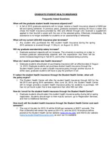 GRADUATE STUDENT HEALTH INSURANCE Frequently Asked Questions When will the graduate student health insurance stipend end? In fall of 2015 graduate assistants will no longer receive a health insurance stipend of $350 per 