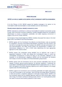 BoR[removed]PRESS RELEASE BEREC provides an update on its opinion on the Commission’s draft Recommendation  At its first Plenary of 2013, BEREC agreed the headline messages of its opinion on the