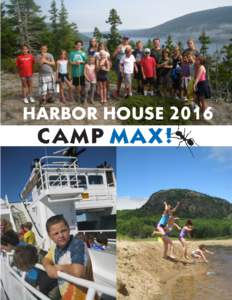 HARBOR HOUSE 2016  ABOUT CAMP M AX!