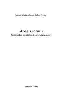 Jasmin Marjam Rezai Dubiel (Hrsg.)  « Indignez-vous ! » Geschichte schreiben im 21. Jahrhundert  Neofelis Verlag
