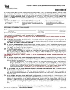 Elected Officers’ Class Retirement Plan Enrollment Form  *088008* As a newly elected officer covered by the Florida Retirement System (FRS), your enrollment deadline depends on the plan you choose. See Section 1 for de