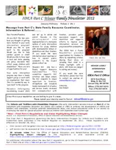 IDEA Part C Winter Family Newsletter 2012 J a nu a r y -F eb r ua r y V olu m e 2 N o 1  Message from Part C’s State Family Resource Coordinator,
