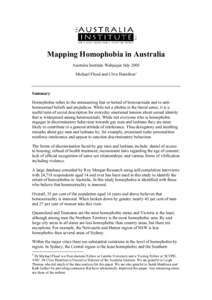 Mapping Homophobia in Australia Australia Institute Webpaper July 2005 Michael Flood and Clive Hamilton1 Summary Homophobia refers to the unreasoning fear or hatred of homosexuals and to antihomosexual beliefs and prejud