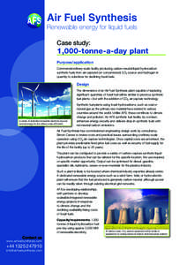 Air Fuel Synthesis Renewable energy for liquid fuels Case study: 1,000-tonne-a-day plant Purpose/application