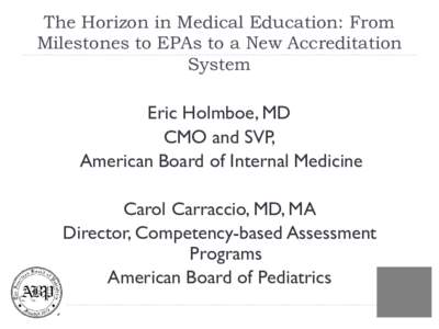 The Horizon in Medical Education: From Milestones to EPAs to a New Accreditation System