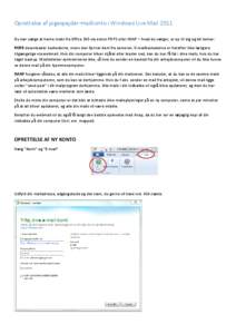 Oprettelse af pigespejder-mailkonto i Windows Live Mail 2011 Du kan vælge at hente mails fra Office 365 via enten POP3 eller IMAP – hvad du vælger, er op til dig og dit behov: POP3 downloader beskederne, mens den fje