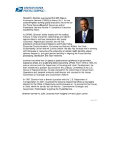 Ronald A. Stroman was named the 20th Deputy Postmaster General (DPMG) in March[removed]As the second-highest ranking postal executive, he serves on the Postal Service Board of Governors and on Postmaster General Patrick R.