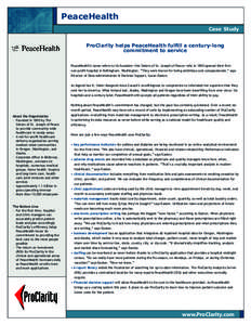 PeaceHealth Case Study ProClarity helps PeaceHealth fulfill a century-long commitment to service PeaceHealth’s name refers to its founders—the Sisters of St. Joseph of Peace—who in 1890 opened their first non-profi