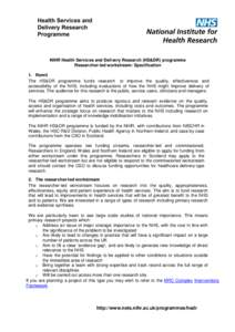 NIHR Health Services and Delivery Research (HS&DR) programme Researcher-led workstream: Specification 1. Remit The HS&DR programme funds research to improve the quality, effectiveness and accessibility of the NHS, includ