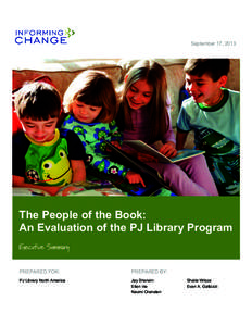 September 17, 2013  The People of the Book: An Evaluation of the PJ Library Program Executive Summary PREPARED FOR: