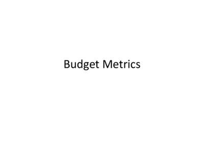 Budget Metrics  Three Levels of Projects • a. High-Use Projects – those deep and shallow draft coastal navigation projects with 10 million tons or greater, based on the latest five-year average waterborne commerce s