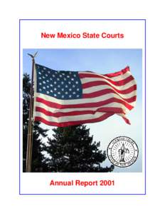 New Mexico State Courts  Annual Report 2001 Annual Message It is impossible to reflect on these first 12 months of my term as Chief Justice without images and memories of the devastating events of September 11 dominatin