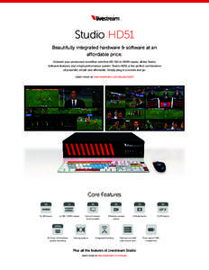 Studio HD51 Beautifully integrated hardware & software at an affordable price. Kickstart your production workflow with five HD-SDI or HDMI inputs, all the Studio Software features, and a high performance system. Studio H