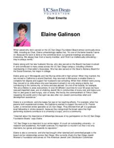 Chair Emerita  Elaine Galinson When asked why she’s served on the UC San Diego Foundation Board almost continually since 1998, including as Chair, Elaine unhesitatingly replies that, “It’s one of the better boards 