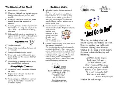 The Middle of the Night ƒ Keep contact to a minimum.  ƒ When your child calls out, soothe & reassure  him/her and avoid removing from bed if  possible. 