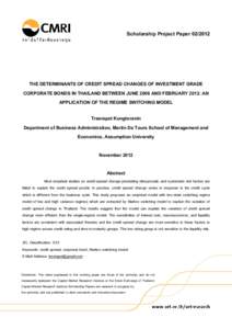 Scholarship Project PaperTHE DETERMINANTS OF CREDIT SPREAD CHANGES OF INVESTMENT GRADE CORPORATE BONDS IN THAILAND BETWEEN JUNE 2006 AND FEBRUARY 2012: AN APPLICATION OF THE REGIME SWITCHING MODEL Treerapot Kon