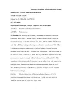 [Corrected to conform to Federal Register version] SECURITIES AND EXCHANGE COMMISSION 17 CFR Parts 240 and 249 Release No[removed]; File No. S7[removed]RIN 3235-AK86 Registration of Municipal Advisors; Temporary Stay of F