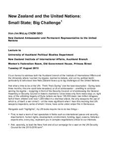 New Zealand and the United Nations: Small State; Big Challenge1 Hon Jim McLay CNZM QSO New Zealand Ambassador and Permanent Representative to the United Nations