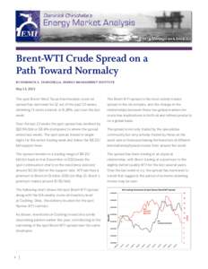 Brent-WTI Crude Spread on a Path Toward Normalcy By Dominick A. Chirichella, Energy Management Institute May 13, 2013
