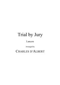 Trial by Jury Lancers Arranged by CHARLES D’ALBERT