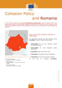 Cohesion Policy and Romania In[removed], Romania will manage six operational programmes under EU Cohesion Policy: four programmes funded by the European Regional Development Fund (ERDF) and the Cohesion Fund, and two pr