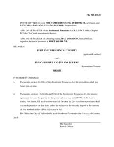 File #[removed]IN THE MATTER between FORT SMITH HOUSING AUTHORITY, Applicant, and PENNY BOURKE AND TEANNA BOURKE, Respondents; AND IN THE MATTER of the Residential Tenancies Act R.S.N.W.T. 1988, Chapter R-5 (the 