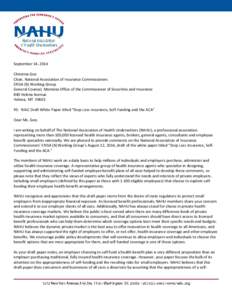 September 14, 2014 Christina Goe Chair, National Association of Insurance Commissioners ERISA (B) Working Group General Counsel, Montana Office of the Commissioner of Securities and Insurance 840 Helena Avenue