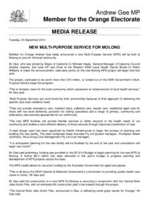 Andrew Gee MP Member for the Orange Electorate MEDIA RELEASE Tuesday, 30 September[removed]NEW MULTI-PURPOSE SERVICE FOR MOLONG