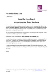 FOR IMMEDIATE RELEASE 7 March 2013 Legal Services Board announces new Board Members The Legal Services Board today announced the appointment of Anneliese Day QC (non-lay