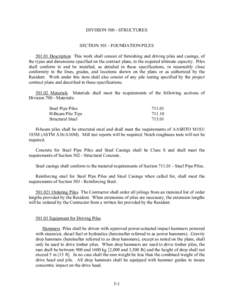 DIVISION[removed]STRUCTURES SECTION[removed]FOUNDATION PILES[removed]Description This work shall consist of furnishing and driving piles and casings, of the types and dimensions specified on the contract plans, to the require