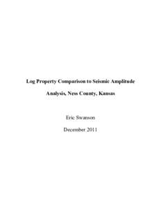 Log Property Comparison to Seismic Amplitude Analysis, Ness County, Kansas Eric Swanson December 2011