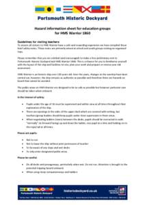 Hazard information sheet for education groups for HMS Warrior 1860 Guidelines for visiting teachers To ensure all visitors to HMS Warrior have a safe and rewarding experience we have compiled these brief safety notes. Th