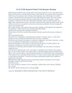 AS[removed]Required School Crisis Response Planning (a) Each district shall develop a model school crisis response plan for use by each school in the district. Each school in a district shall develop a school specific